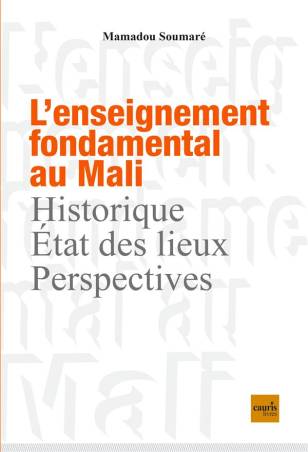 L'enseignement fondamental au Mali. Historique, état des lieux, perspectives