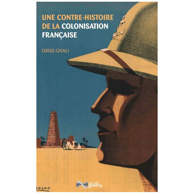 Une contre-histoire de la colonisation française Jean-Cyrille Godefroy