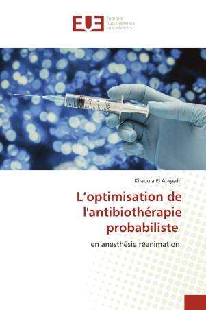 L’optimisation de l&#039;antibiothérapie probabiliste