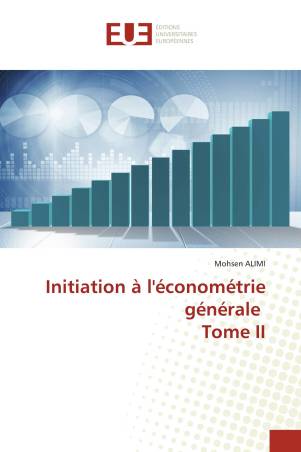 Initiation à l&#039;économétrie générale Tome II