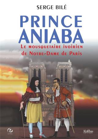 Prince Aniaba. Le mousquetaire ivoirien de Notre-Dame de Paris