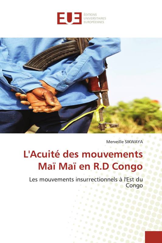 L'Acuité des mouvements Maï Maï en R.D Congo
