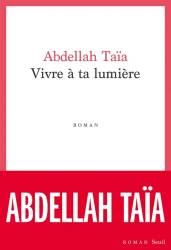 Vivre à ta lumière Abdellah Taïa