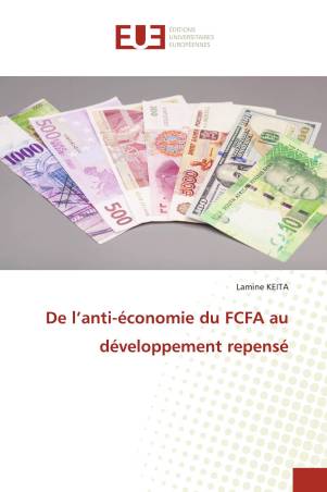 De l’anti-économie du FCFA au développement repensé