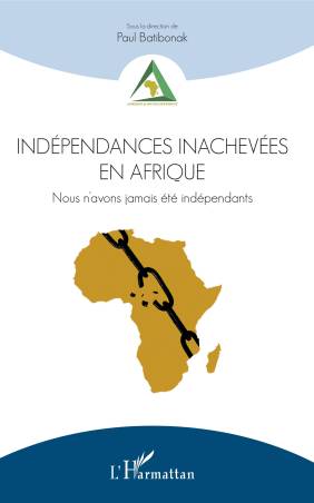 Indépendances inachevées en Afrique