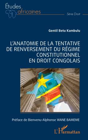 L'anatomie de la tentative de renversement du régime constitutionnel en droit congolais
