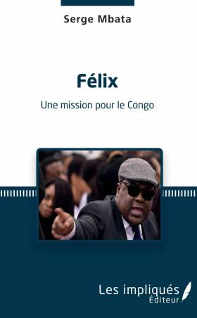 Félix. Une mission pour le Congo