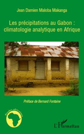 Les précipitations au Gabon : climatologie analytique en Afrique de Jean Damien Maloba Makanga