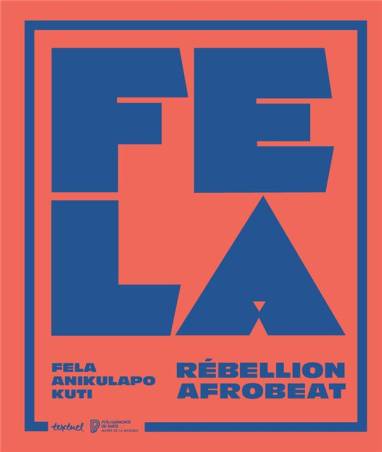 Fela Anikulapo Kuti. Rébellion Afrobeat