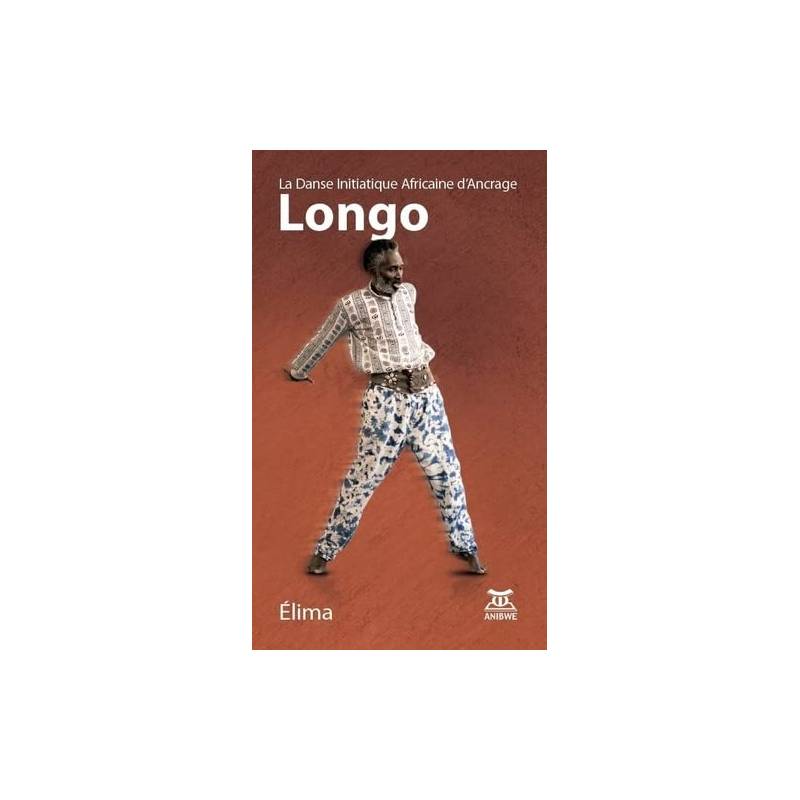 Longo. La Danse Initiatique Africaine d'Ancrage Elima