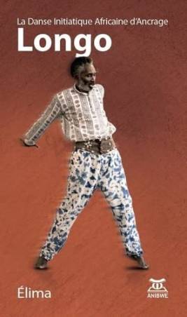 Longo. La Danse Initiatique Africaine d'Ancrage Elima