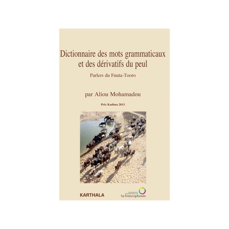 Dictionnaire des mots grammaticaux et des dérivatifs du peul. Parlers du Fuuta-Tooro