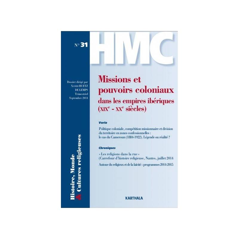 Histoire, Monde et Cultures religieuses. N°31 : Missions et pouvoirs coloniaux dans les empires ibériques (XIXe - XXe siècles)
