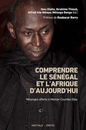 Comprendre le Sénégal et l'Afrique d'aujourd'hui. Mélanges offerts à Momar-Coumba Diop