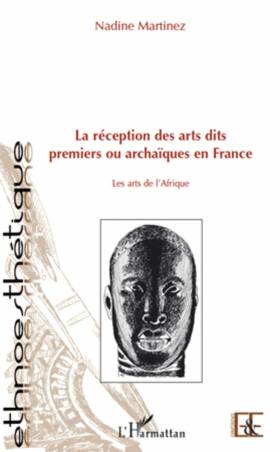 La réception des arts dits premiers ou archaïques en France