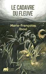 Le cadavre du fleuve Marie-Françoise Ibovi