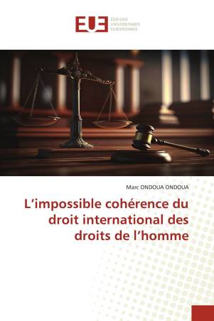 L’impossible cohérence du droit international des droits de l’homme