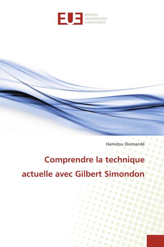Comprendre la technique actuelle avec Gilbert Simondon