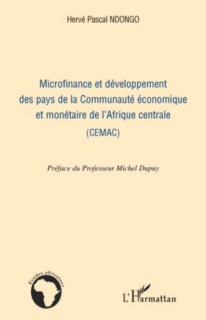Microfinance et développement des pays de la Communauté économique et monétaire de l'Afrique centrale (CEMAC) de Hervé Pascal Nd