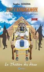 Toutankhamon - La légende de l'enfant Pharaon. Tome 2. Le Théâtre des dieux