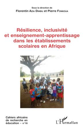 Résilience, inclusivité  et enseignement-apprentissage dans les établissements scolaires en Afrique
