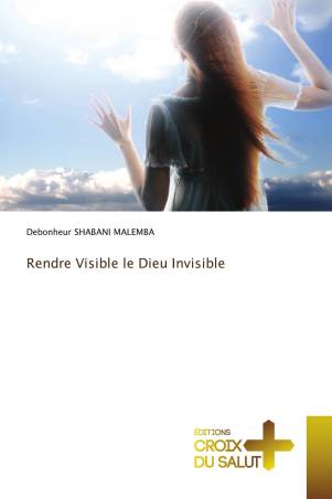 Rendre Visible le Dieu Invisible