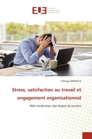 Stress, satisfaction au travail et engagement organisationnel