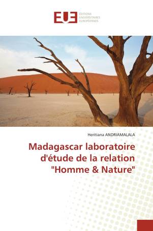 Madagascar laboratoire d'étude de la relation "Homme & Nature"
