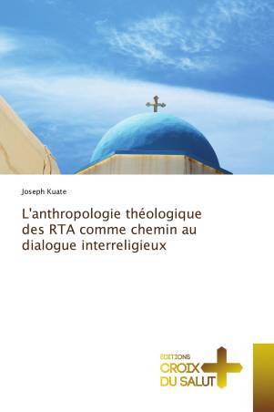 L&#039;anthropologie théologique des RTA comme chemin au dialogue interreligieux