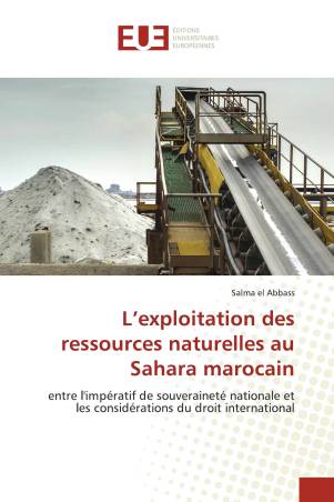 L’exploitation des ressources naturelles au Sahara marocain
