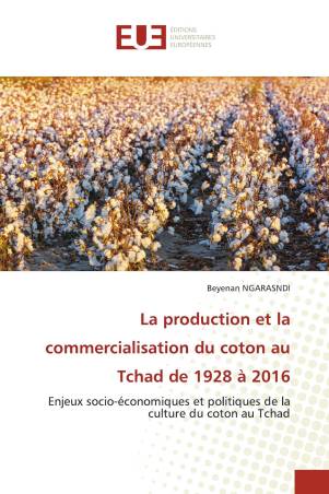 La production et la commercialisation du coton au Tchad de 1928 à 2016