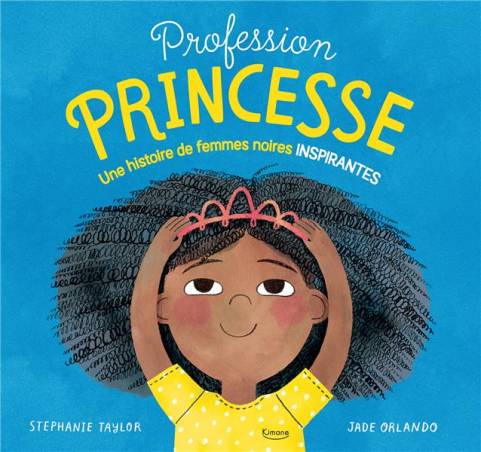 Stephanie Taylor, Jade Orlando | Profession princesse. Une histoire de femmes noires inspirantes