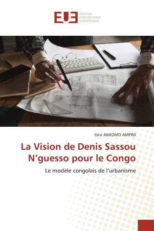 La Vision de Denis Sassou N’guesso pour le Congo