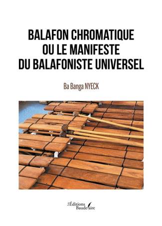 Balafon chromatique ou le manifeste du balafoniste universel Ba Banga Nyeck