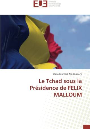 Le Tchad sous la Présidence de FELIX MALLOUM