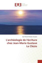 L'archéologie de l'écriture chez Jean-Marie Gustave Le Clézio