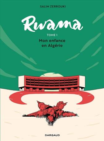 Rwama - Tome 1. Mon enfance en Algérie (1975-1992)