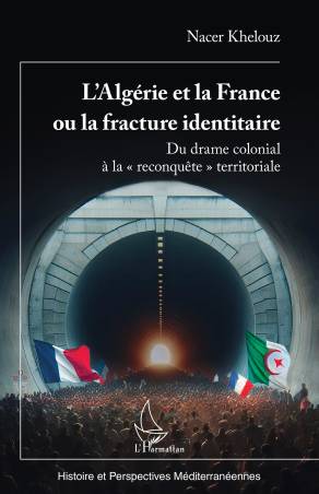 L’Algérie et la France ou la fracture identitaire