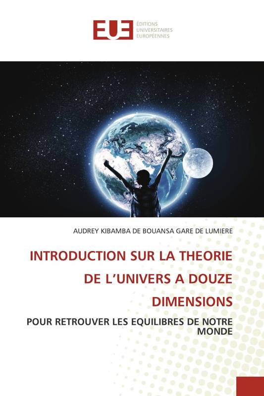 INTRODUCTION SUR LA THEORIE DE L’UNIVERS A DOUZE DIMENSIONS