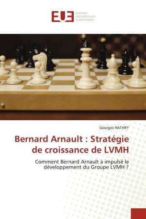 Bernard Arnault : Stratégie de croissance de LVMH