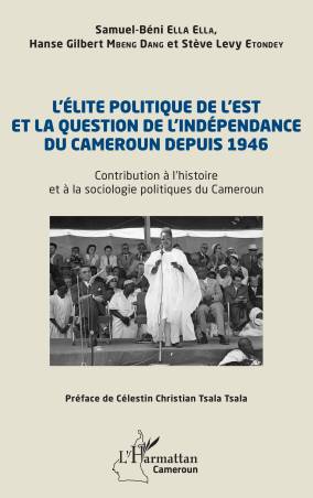 L’élite politique de l’Est et la question de l’indépendance du Cameroun depuis 1946