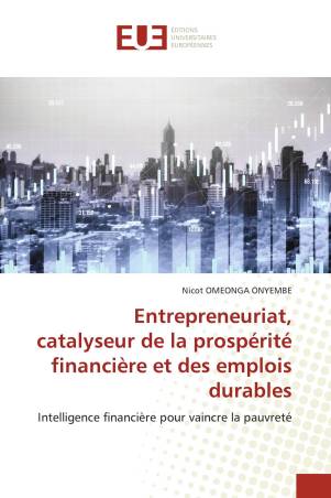 Entrepreneuriat, catalyseur de la prospérité financière et des emplois durables