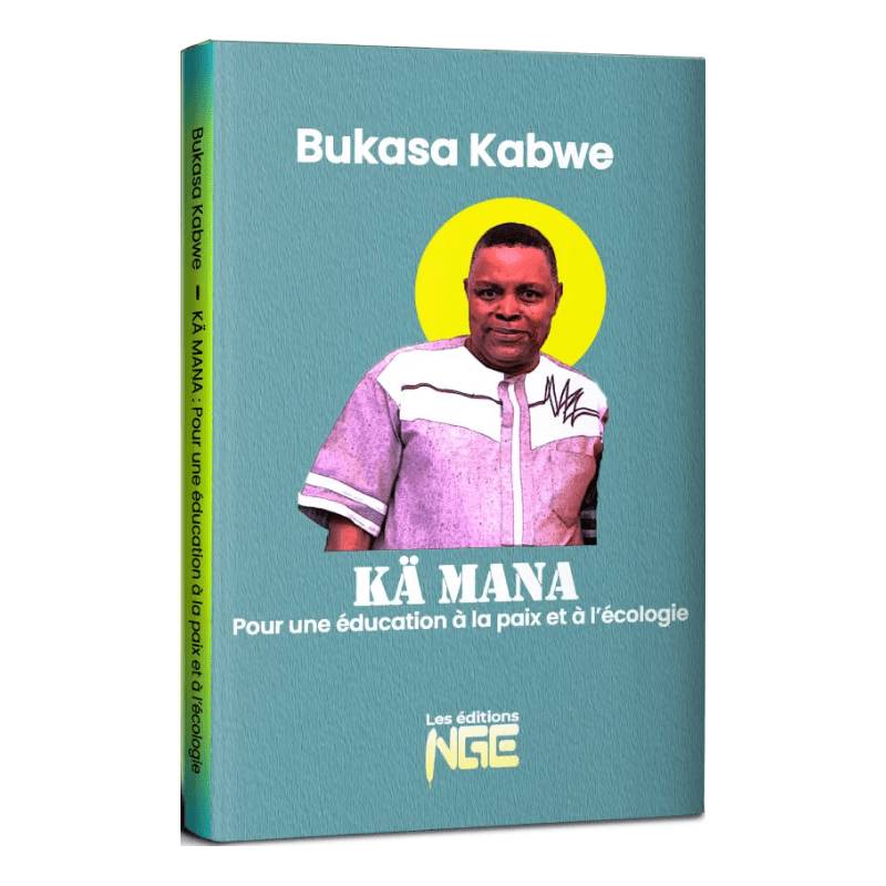 KÄ MANA - Pour une éducation à la paix et à l'écologie Bukasa Kabwe