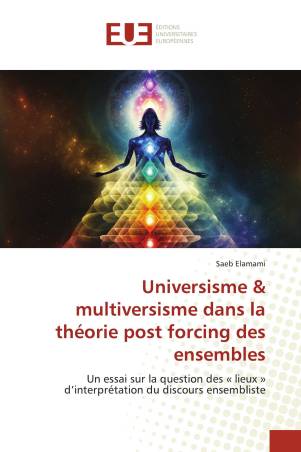 Universisme & multiversisme dans la théorie post forcing des ensembles