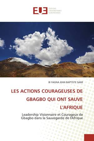 LES ACTIONS COURAGEUSES DE GBAGBO QUI ONT SAUVE L&#039;AFRIQUE