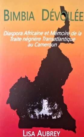 Bimbia dévoilée. Diaspora africaine et mémoire de la traite négrière transatlantique au Cameroun