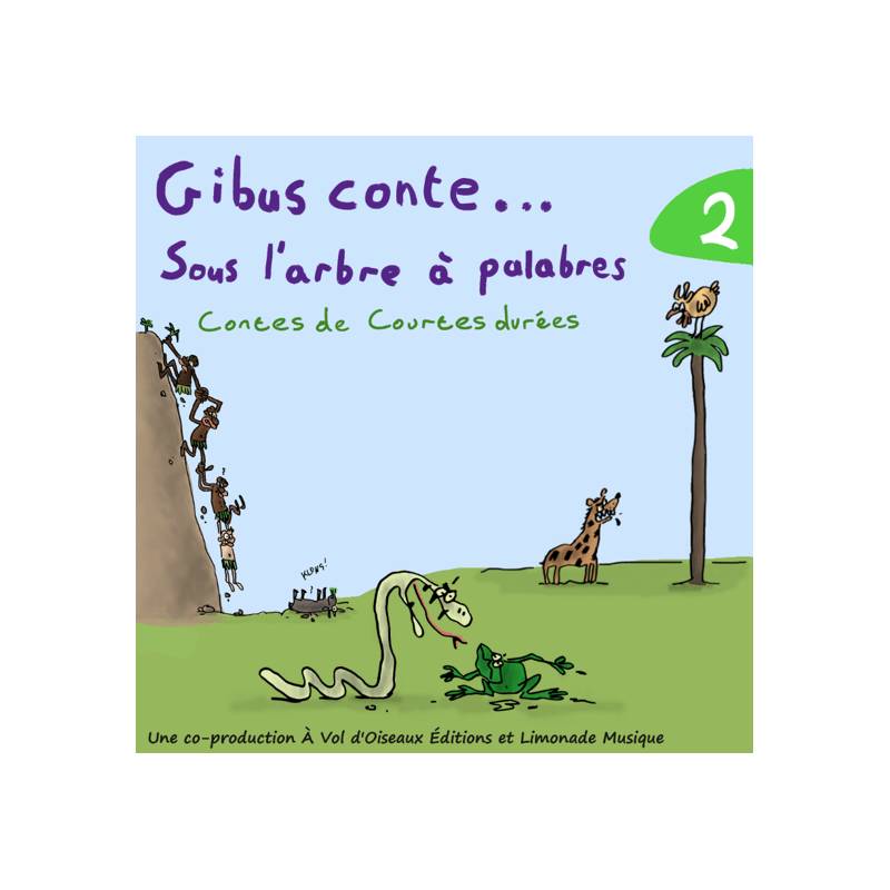 Gibus conte... sous l'arbre à palabres. Volume 2