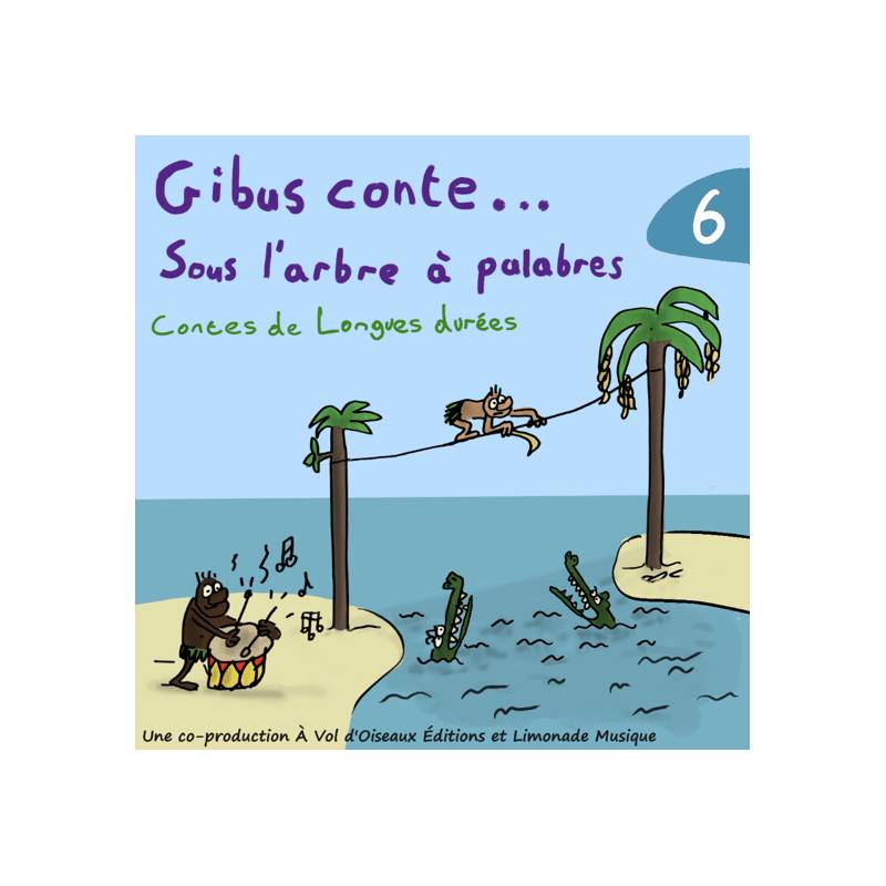 Gibus conte... sous l'arbre à palabres. Volume 6