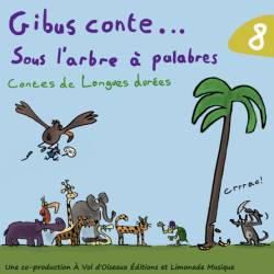 Gibus conte... sous l'arbre à palabres. Volume 8