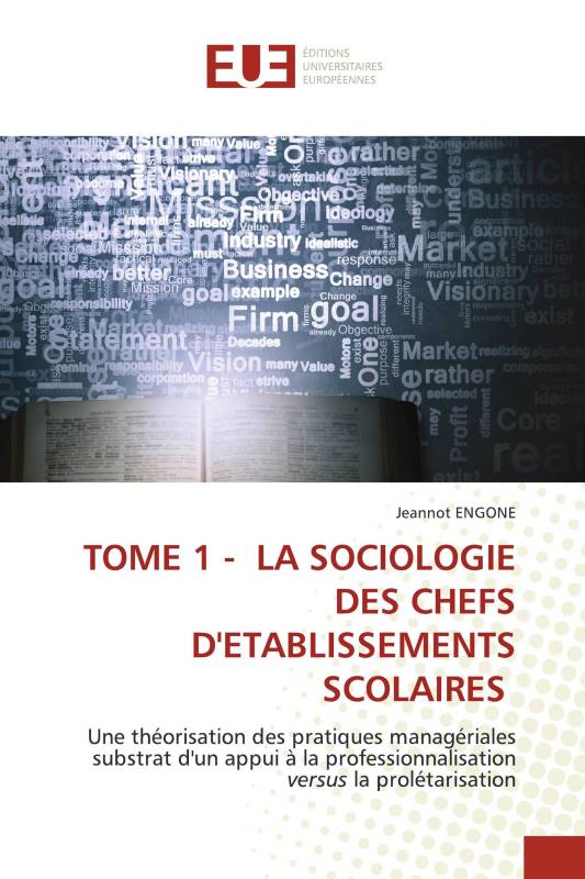 TOME 1 - LA SOCIOLOGIE DES CHEFS D'ETABLISSEMENTS SCOLAIRES